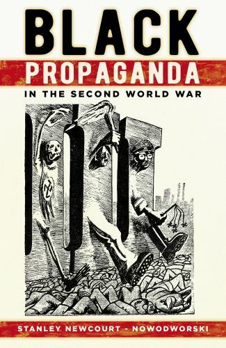 Black Propaganda : In the Second World War by Stanley Newcourt (2005, HC) JD