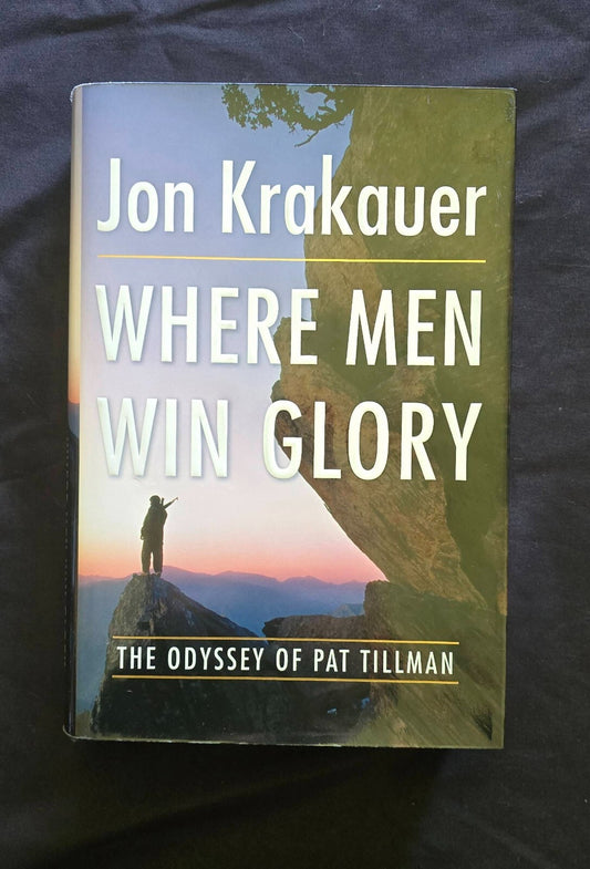 Where Men Win Glory : The Odyssey of Pat Tillman by Jon Krakauer (2009 HC) JD