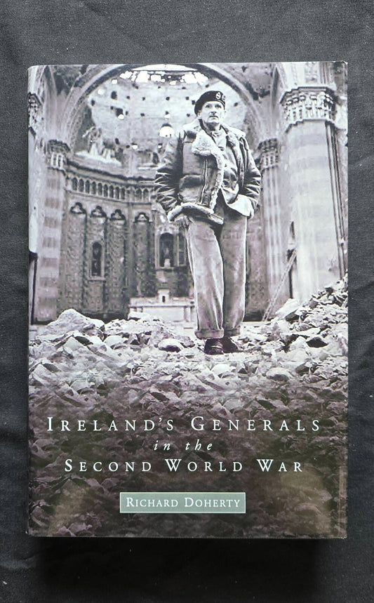 Ireland's Generals In The Second World War by Richard Doherty (2004) JD