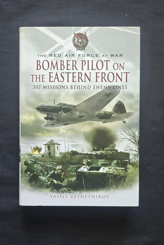 Bomber Pilot on the Eastern Front: 307 Missions by Vasily Reshetnikov (2008) JD
