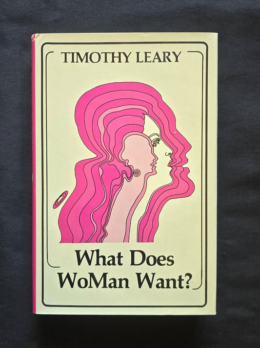 What Does WoMan Want? By Timothy Leary (1st Revised Falcon Press HC 1988) JD