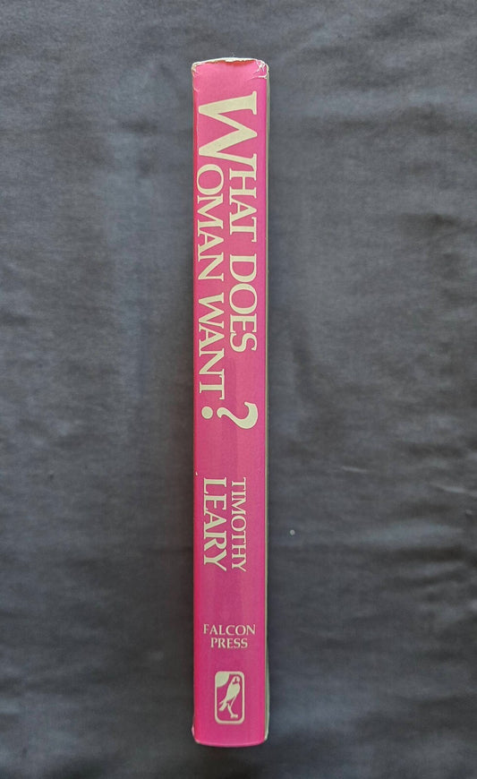 What Does WoMan Want? By Timothy Leary (1st Revised Falcon Press HC 1988) JD