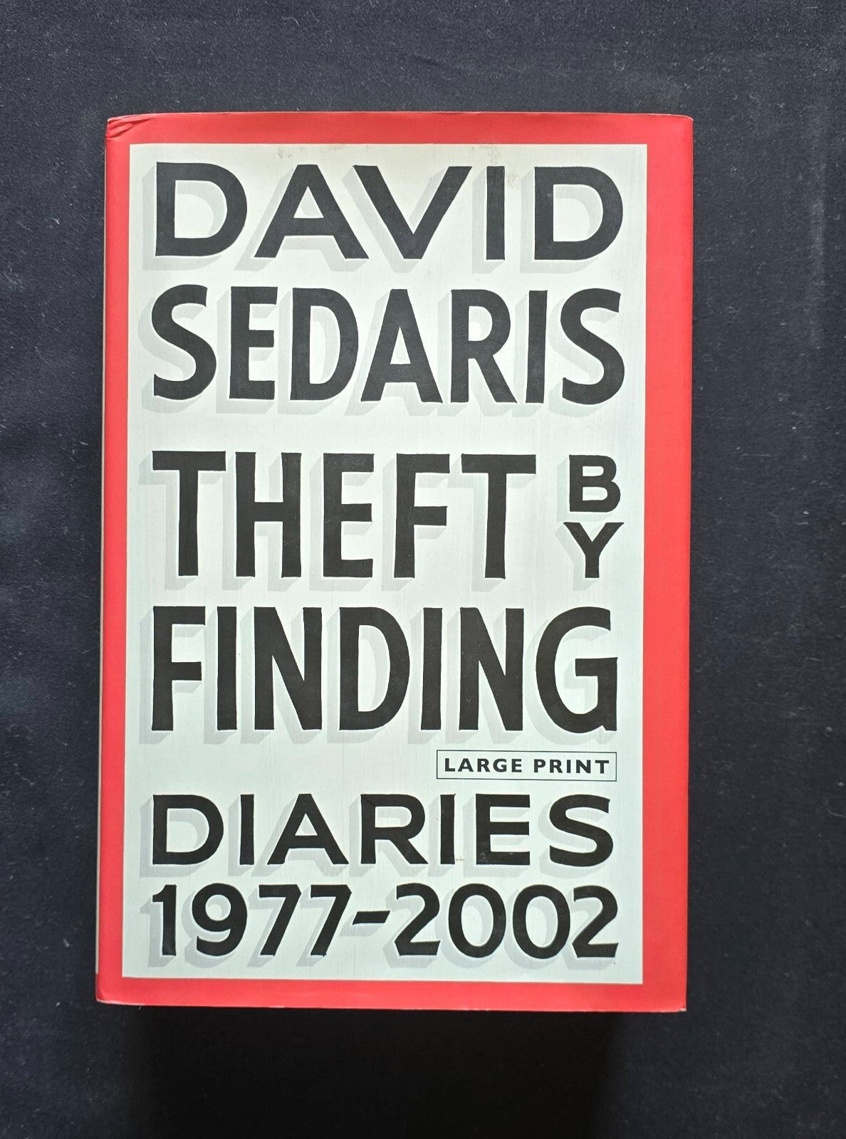 Theft by Finding : Diaries (1977-2002) by David Sedaris (Large Print, SIGNED)