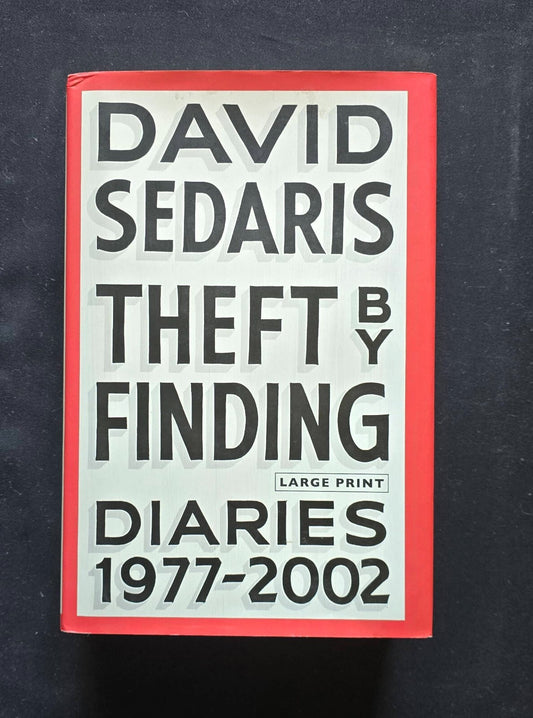 Theft by Finding : Diaries (1977-2002) by David Sedaris (Large Print, SIGNED)