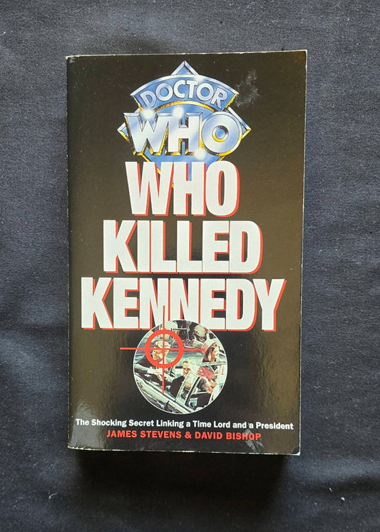 Who Killed Kennedy? DOCTOR WHO Tie-in! by David Bishop and James Stevens (1996)