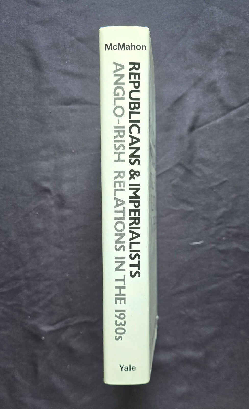 Republicans & Imperialists: Anglo-Irish Relations in the 1930s (1984, HC) JD