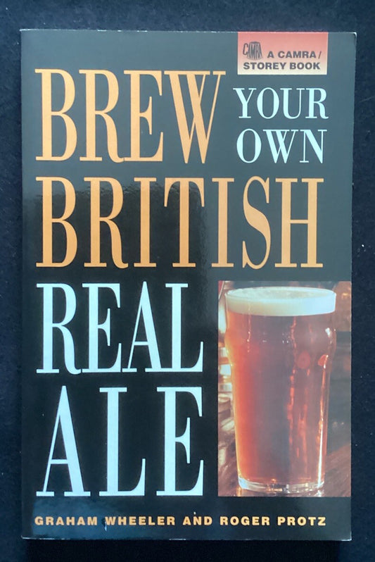Brew Your Own British Real Ale by Wheeler, Graham; Protz, Roger