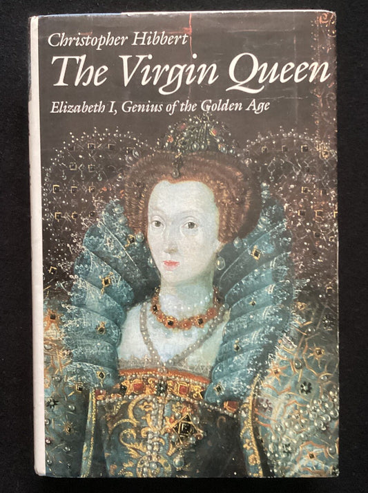 "The Virgin Queen: Elizabeth I " by Christopher Hibbert (1991 1st Ed HC/DJ)  -JD