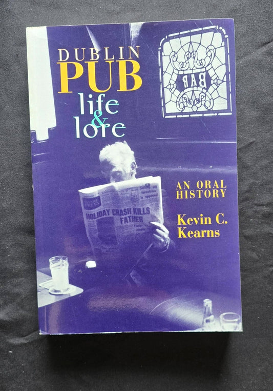Dublin Pub Life and Lore : An Oral History by Kevin C. Kearns (1997, 1st Ed.) JD