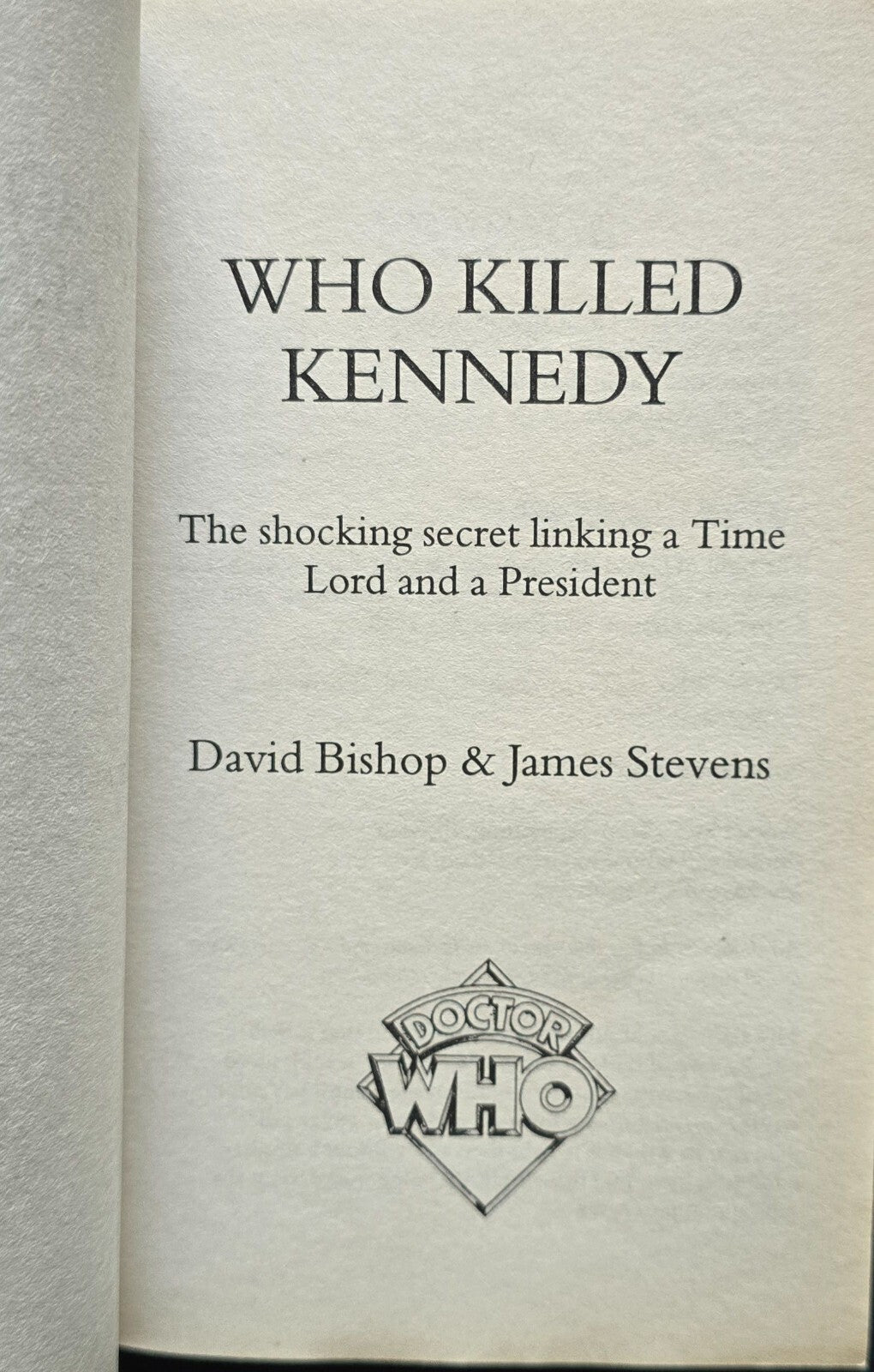 Who Killed Kennedy? DOCTOR WHO Tie-in! by David Bishop and James Stevens (1996)