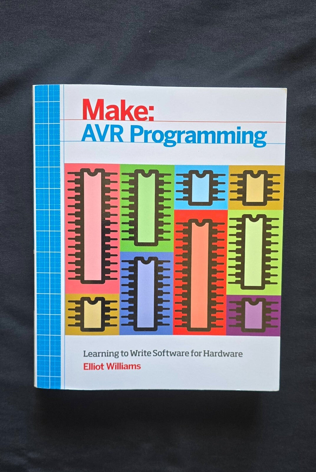 AVR Programming : Learning to Write Software for Hardware by Elliot Williams -JD