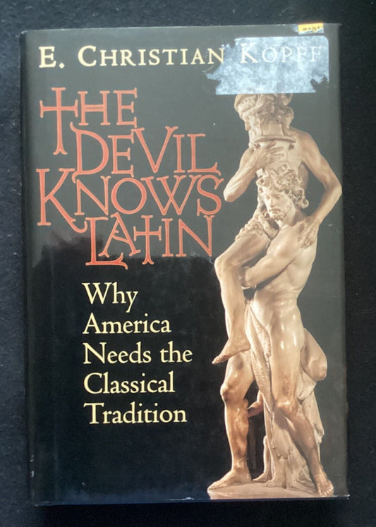 The Devil Knows Latin: Why America - Hardcover, by Kopff E. Christian - JD