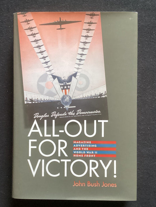 All-Out for Victory! : Magazine Advertising and the World War II, New -JD