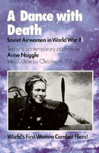 Dance with Death Soviet Airwomen in World War 2 by Anne Noggle (1st Ed 1994) JD
