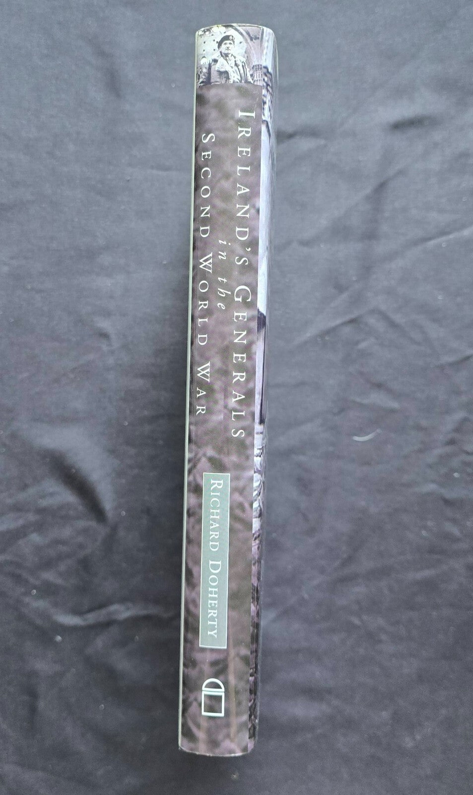 Ireland's Generals In The Second World War by Richard Doherty (2004) JD