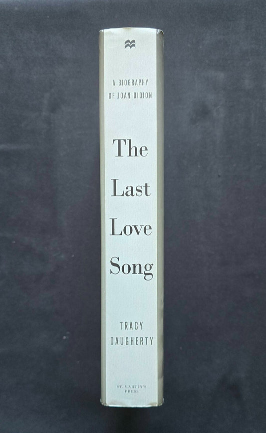 The Last Love Song: Bio of Joan Didion by Tracy Daugherty (1st Ed 2015) - JD