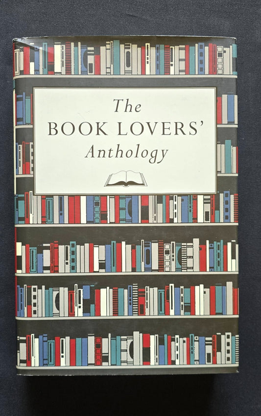 The Book Lovers' Anthology: A Compendium of Writing about Books (HC, 2014)