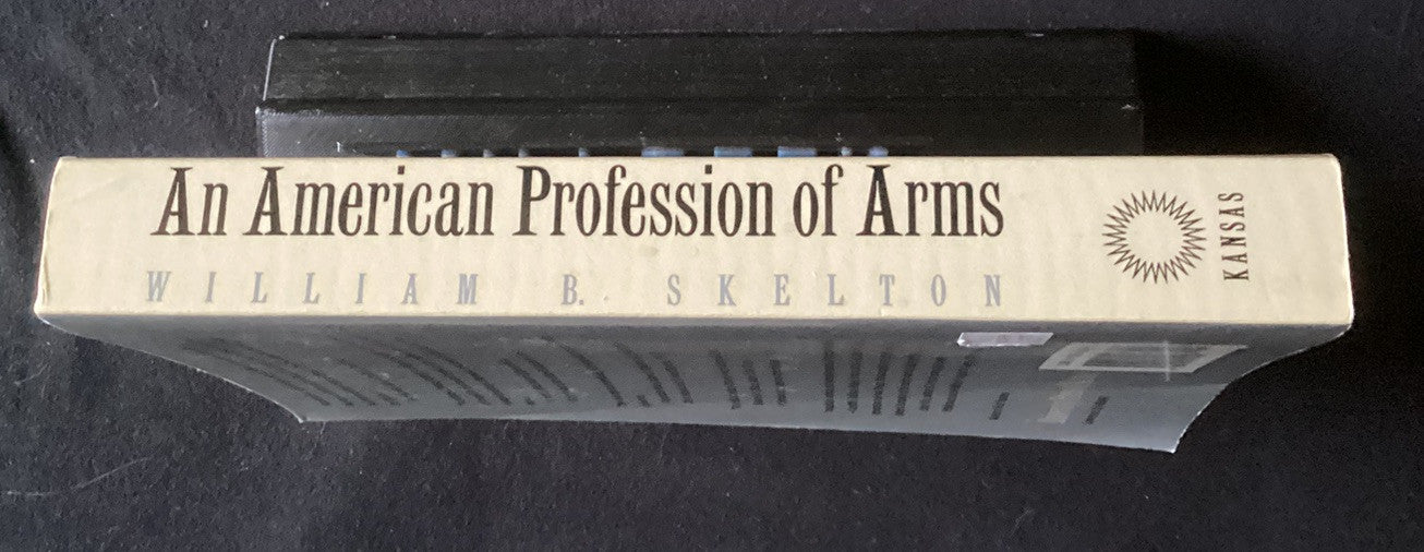 An American Profession of Arms: The Army Officer Corps, 1784-1861 by Skelton -JD