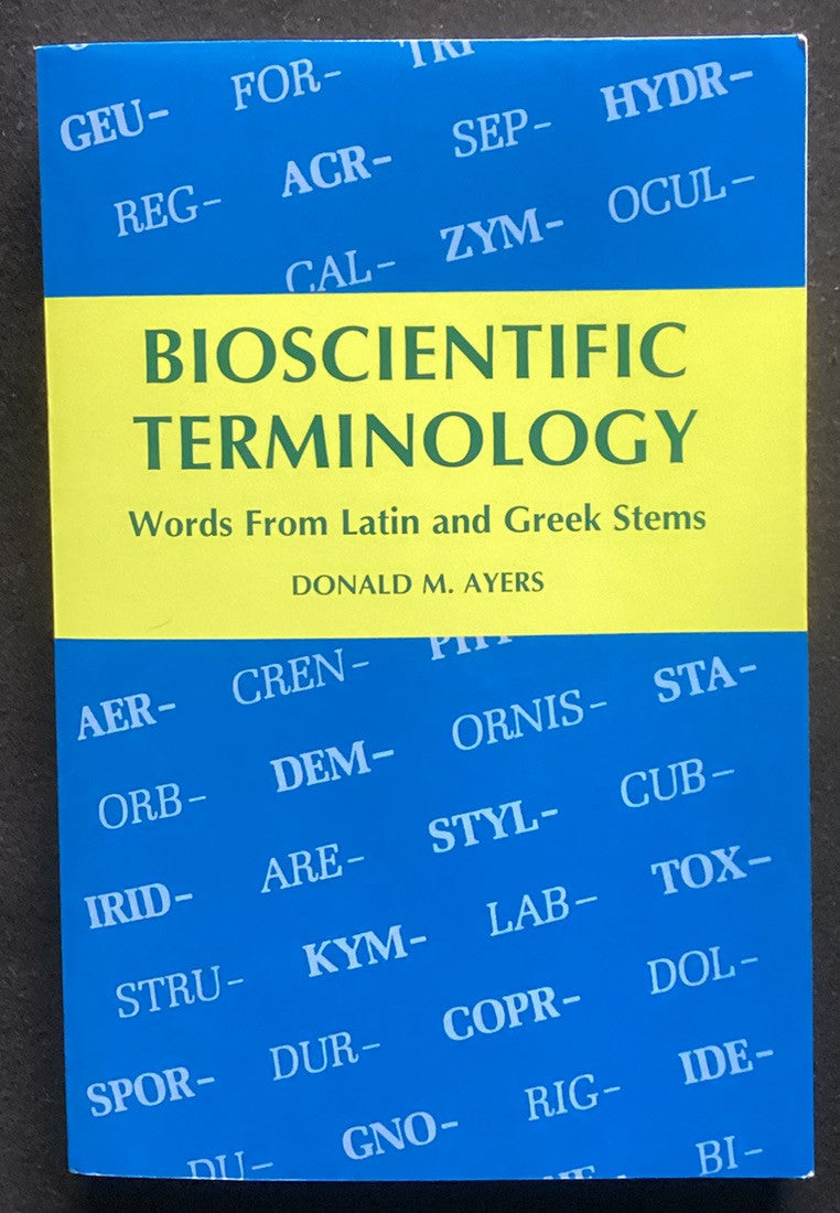 Bioscientific Terminology: Words from Latin and Greek Stems by Ayers, Donald -JD