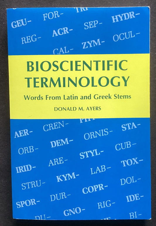 Bioscientific Terminology: Words from Latin and Greek Stems by Ayers, Donald -JD