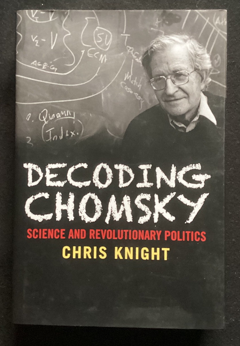 Decoding Chomsky: Science and Revolutionary Politics by Knight Chris Hardback JD