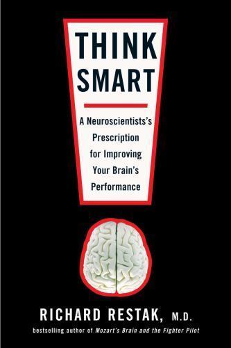 Think Smart:A Neuroscientist's Prescription By Richard Restakm M.D. Hardcover-JD