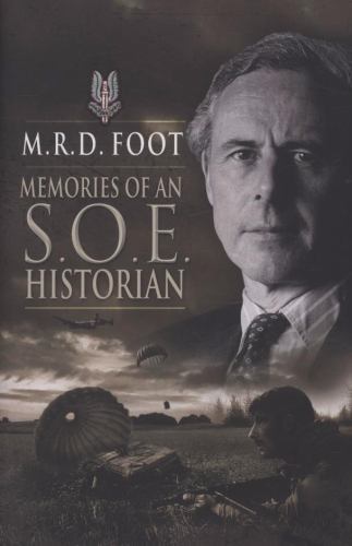 Memories of an SOE Historian by M. R. D. Foot (2009, Hardcover)  -JD