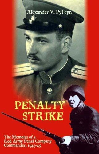 Penalty Strike Memoirs Red Army Penal Company Commander 1943-1945 JD