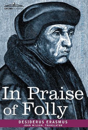 Desiderus Erasmus In Praise of Folly (Hardback, New) -JD