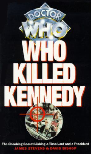 Who Killed Kennedy? DOCTOR WHO Tie-in! by David Bishop and James Stevens (1996)