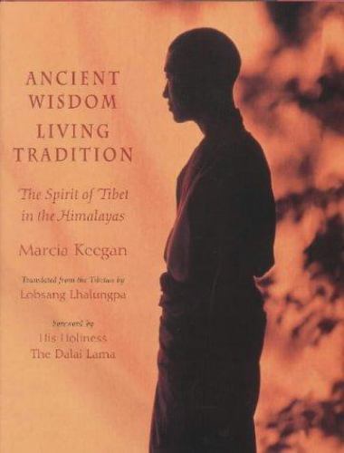 Ancient Wisdom Living Tradition: The Spirit of The Tibet In The Himalayas - JD