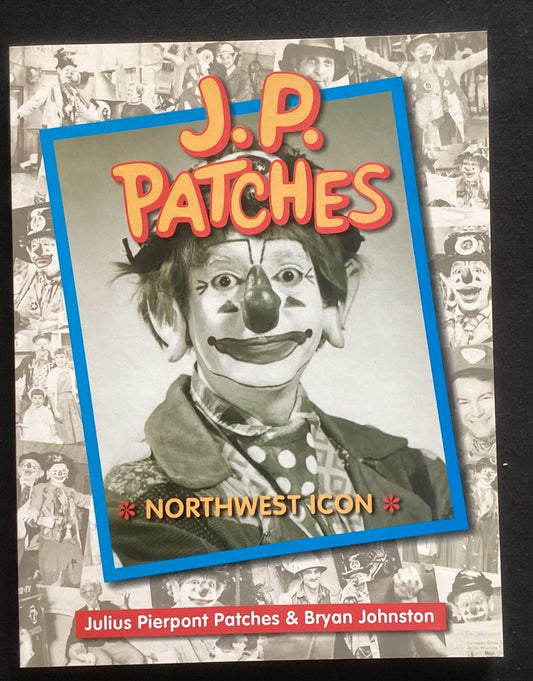 J.P. PATCHES: NORTHWEST ICON By Julius Pierpont Patches & Bryan Johnston -JD
