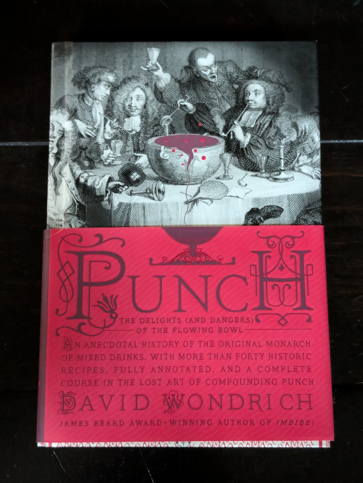 Punch: The Delights (and Dangers) of the Flowing Bowl, David Wondrich HC -JD