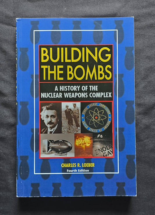 Building the Bombs : A History of the Nuclear Weapons Complex (4th Edition) JD