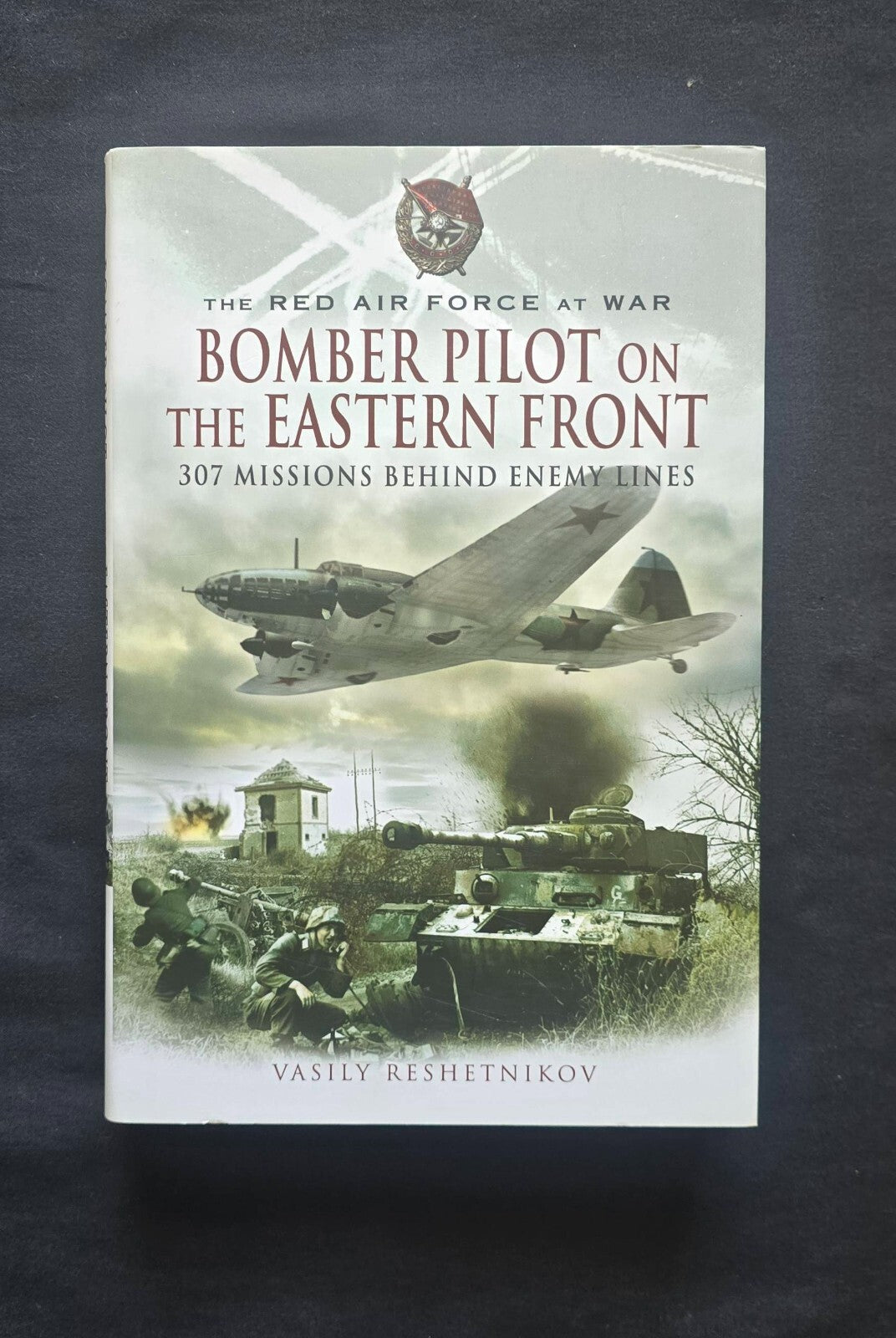 Bomber Pilot on the Eastern Front: 307 Missions by Vasily Reshetnikov (2008) JD