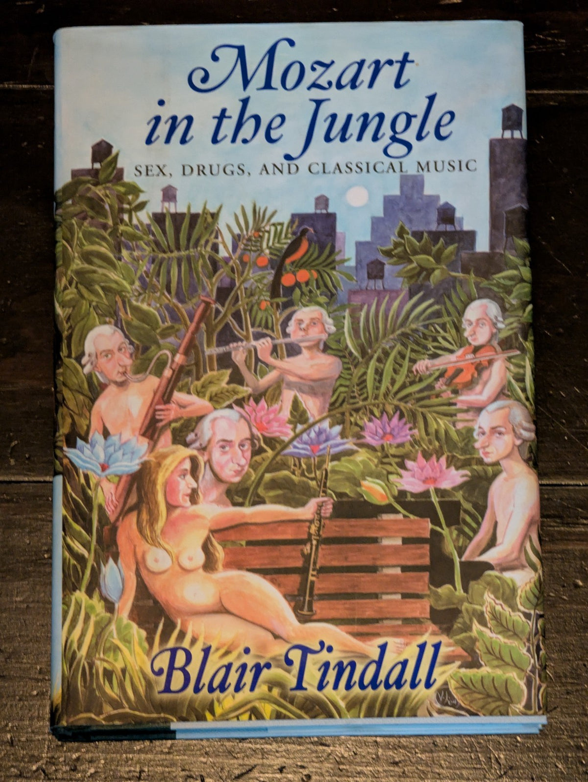 Mozart in the Jungle: Sex, Drugs, and Classical Music, Blair Tindall HC -JD