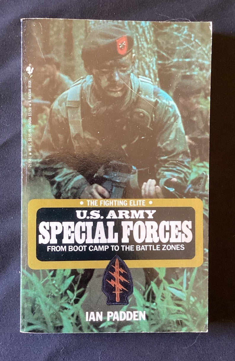 U.S. ARMY SPECIAL FORCES: FROM BOOT CAMP TO THE BATTLE By Ian Padden (PB) JD