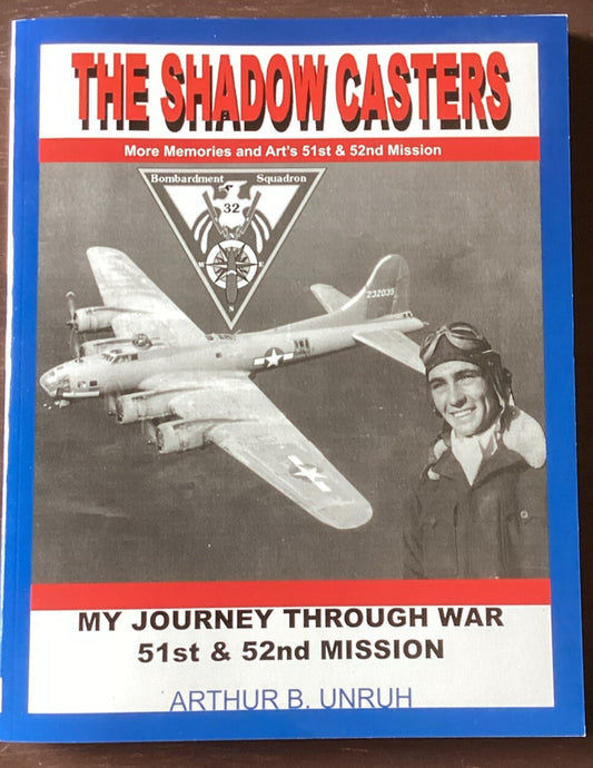 The Shadow Casters:My Journey Through War:Arthur B Unruh (Inscribed To John) -JD