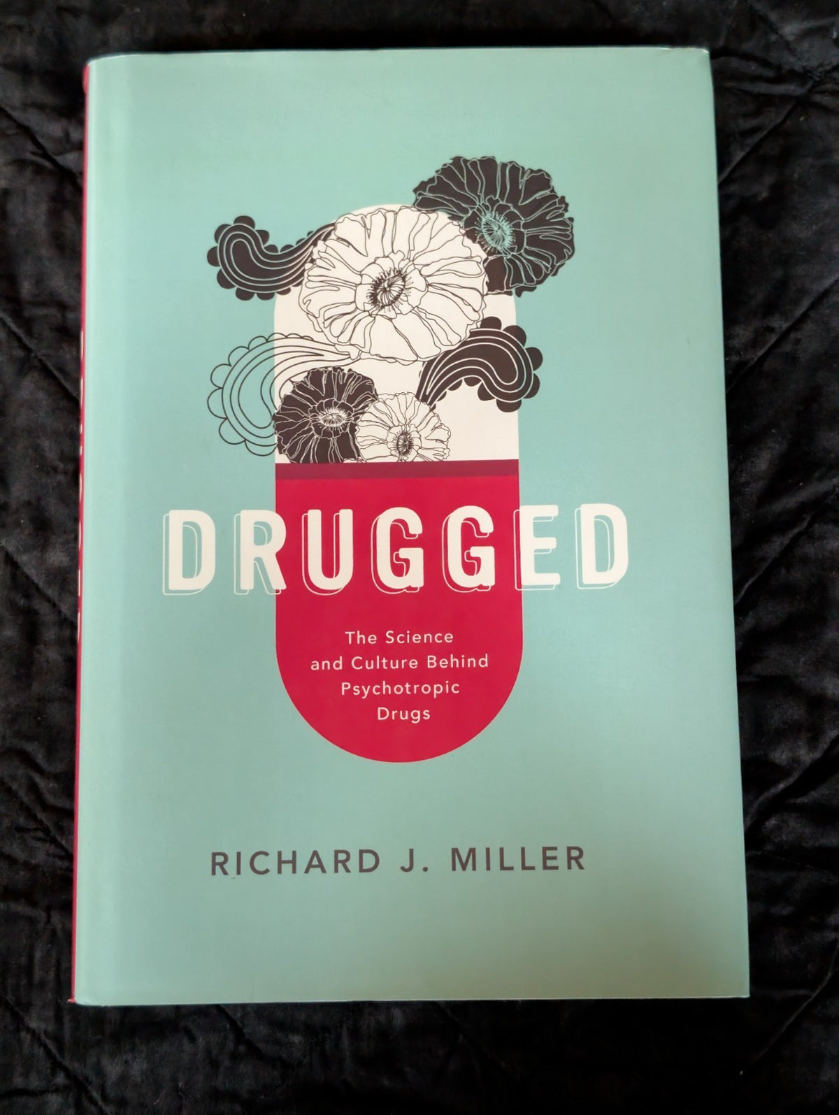 Drugged: The Science and Culture Behind Psychotropic Drugs, SIGNED -JD