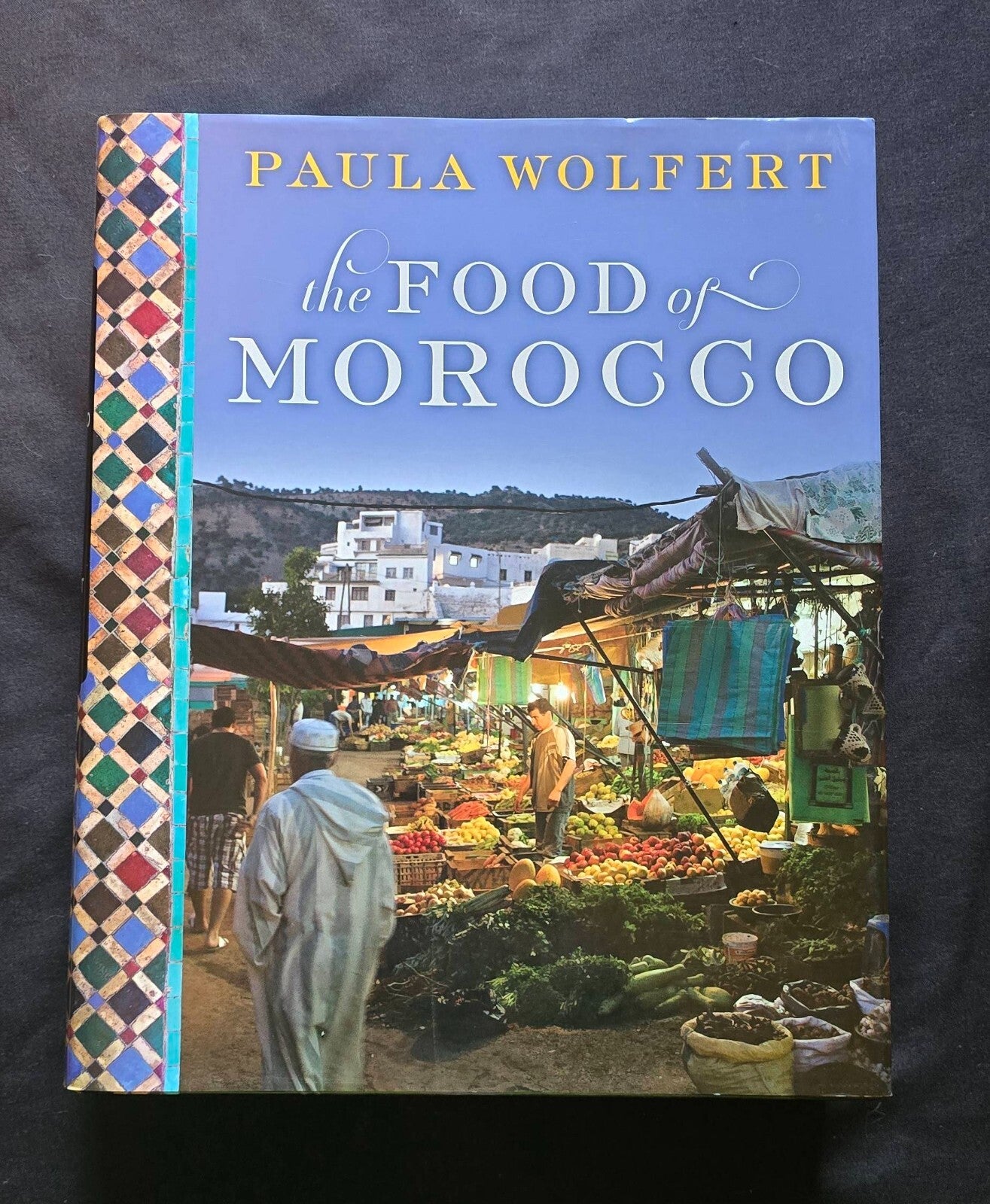 The Food of Morocco by Paula Wolfert (2011, HC) JD