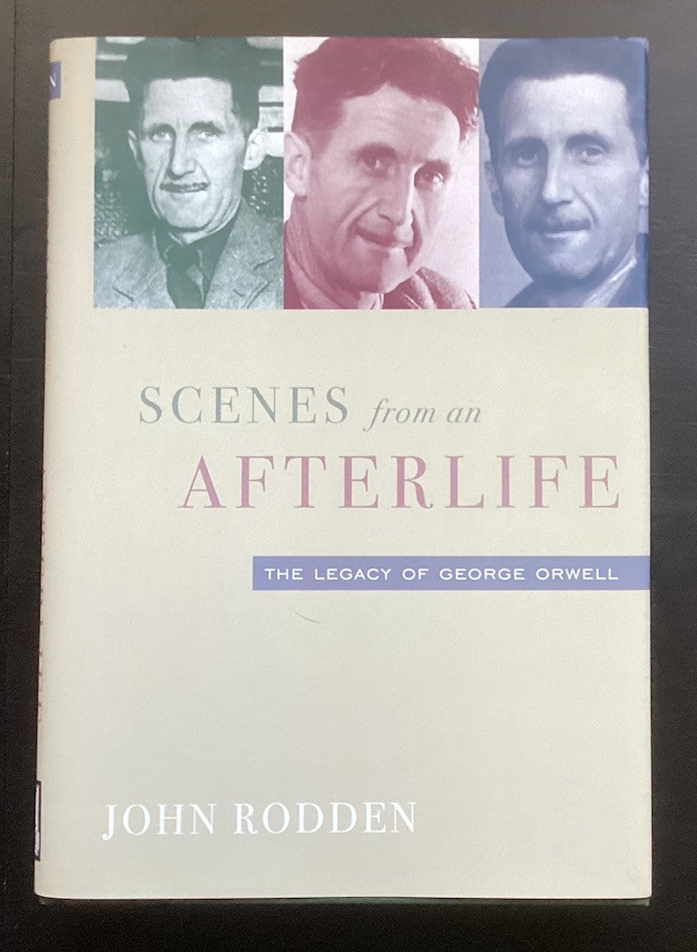 Scenes from an Afterlife: Legacy of George Orwell by John Rodden: New JD