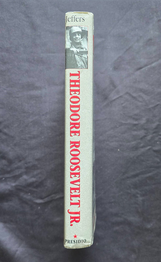 Theodore Roosevelt Jr. The Life Of A War Hero By H. Paul Jeffers (2002, HC) JD