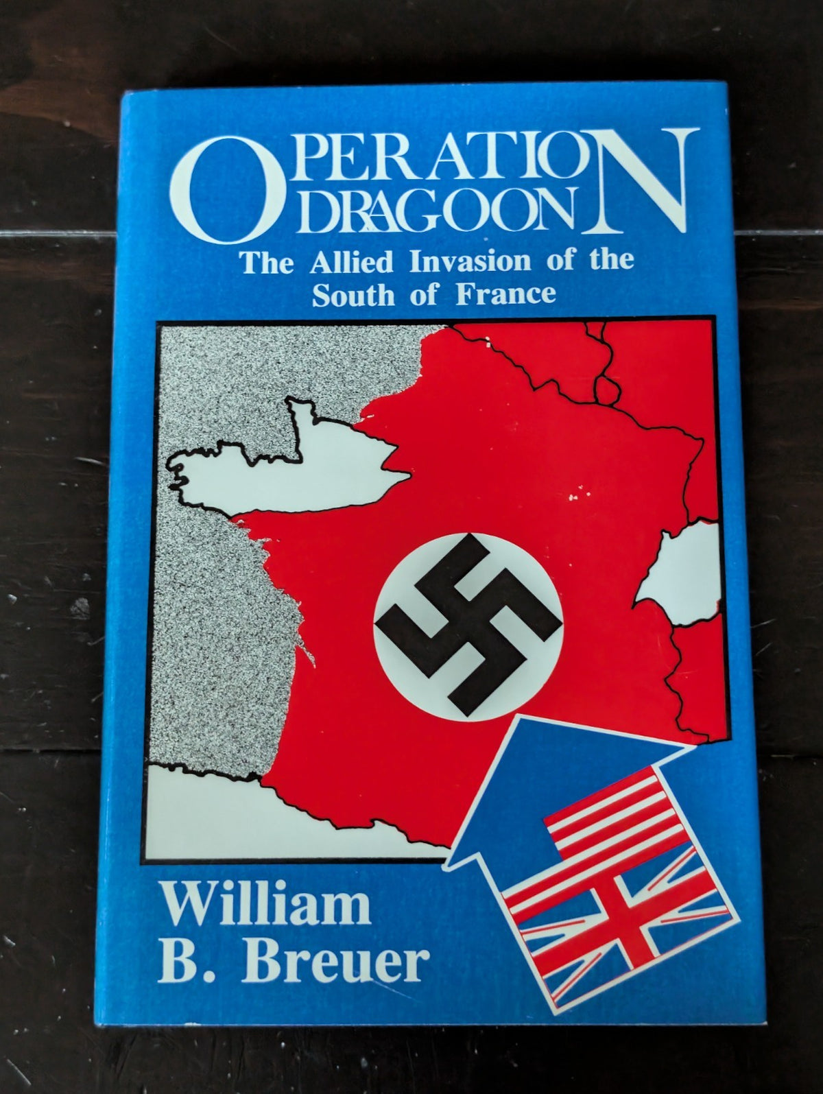 Operation Dragoon : The Allied Invasion of the South of France by William B. -JD