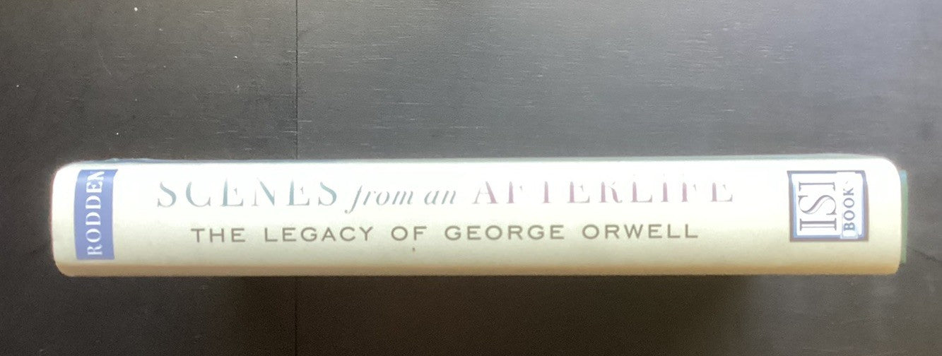 Scenes from an Afterlife: Legacy of George Orwell by John Rodden: New JD