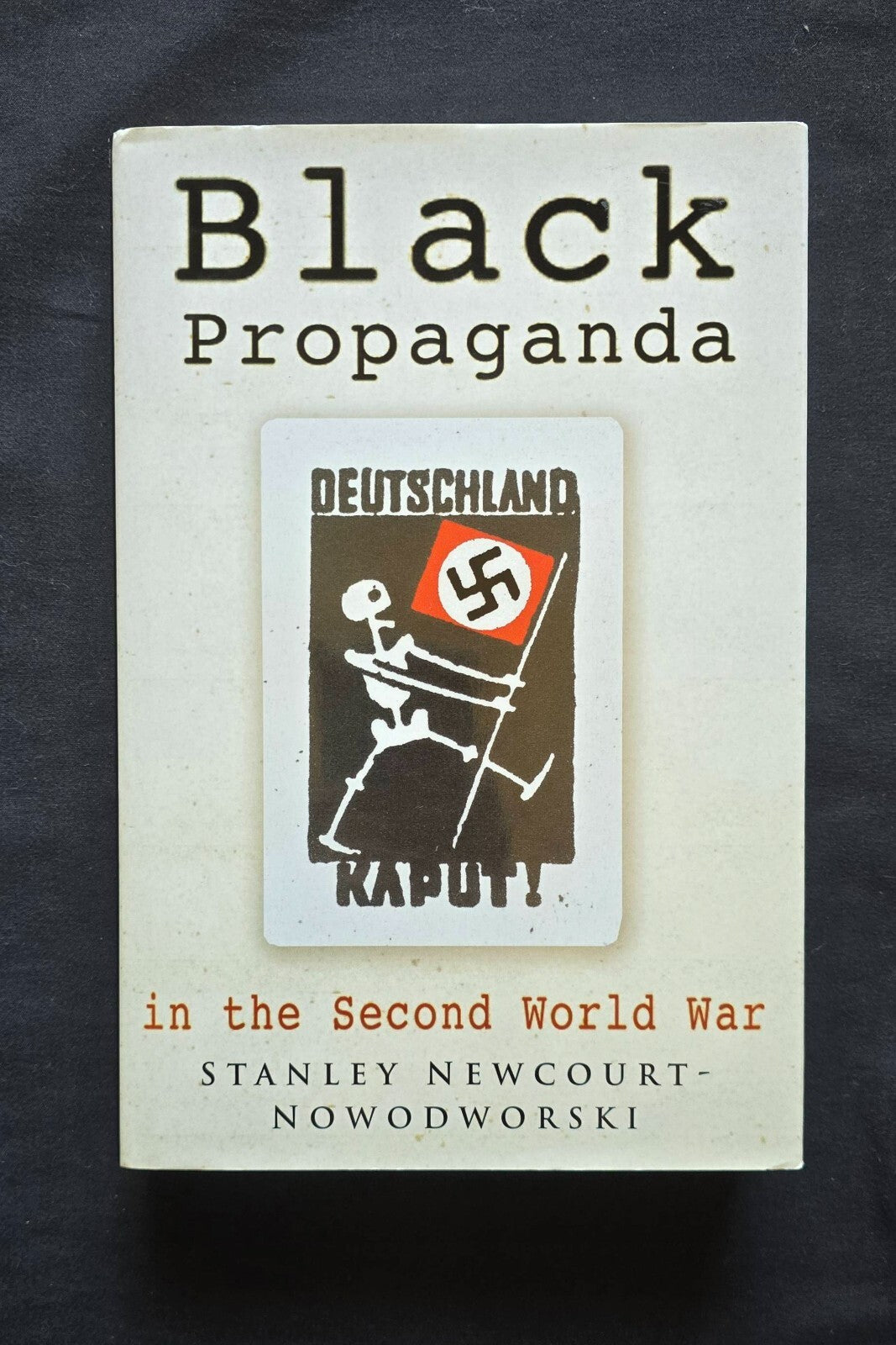 Black Propaganda : In the Second World War by Stanley Newcourt (2005, HC) JD