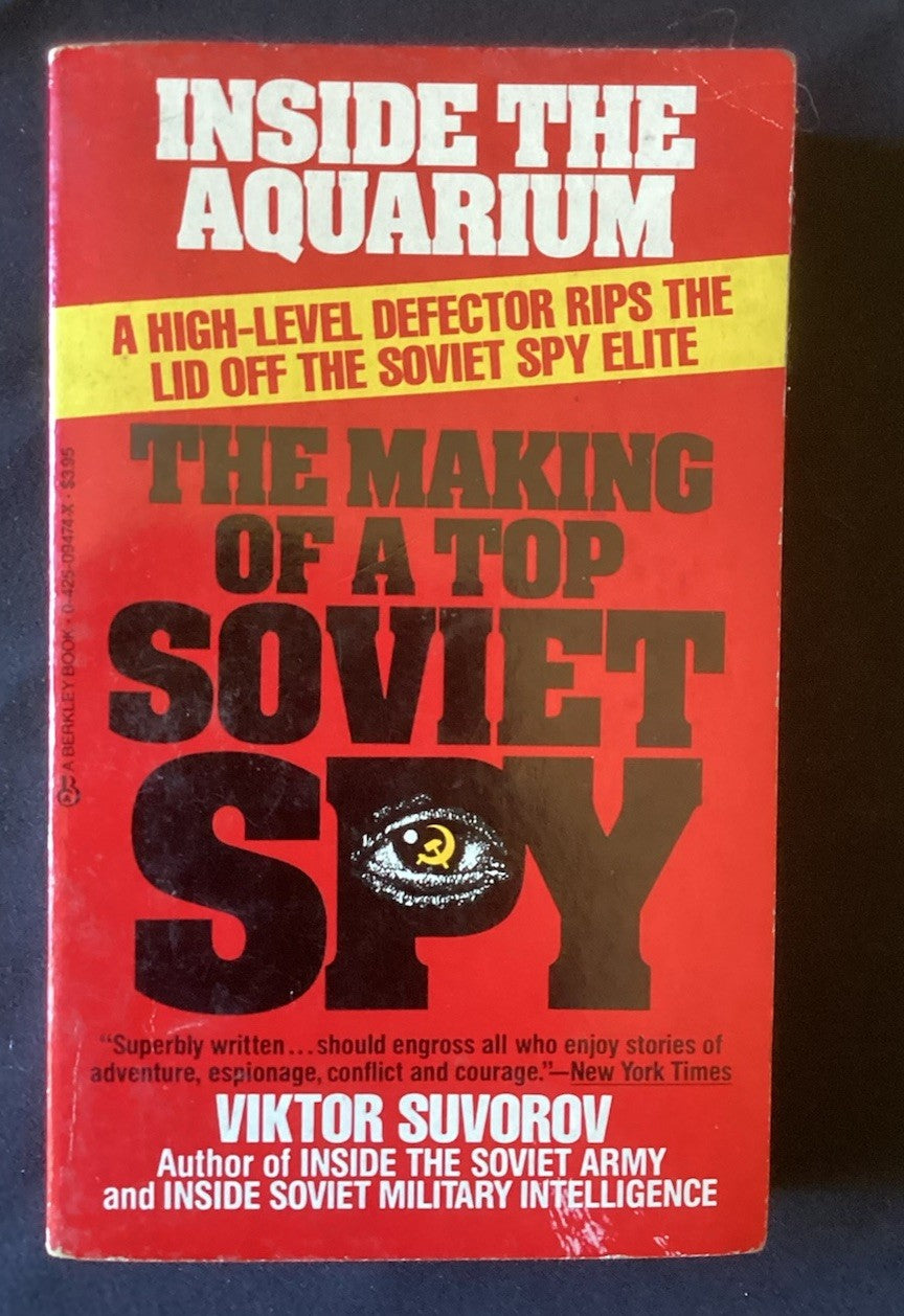 Inside the Aquarium: Making of a Top Soviet Spy (paperback) by Viktor Suvorov JD