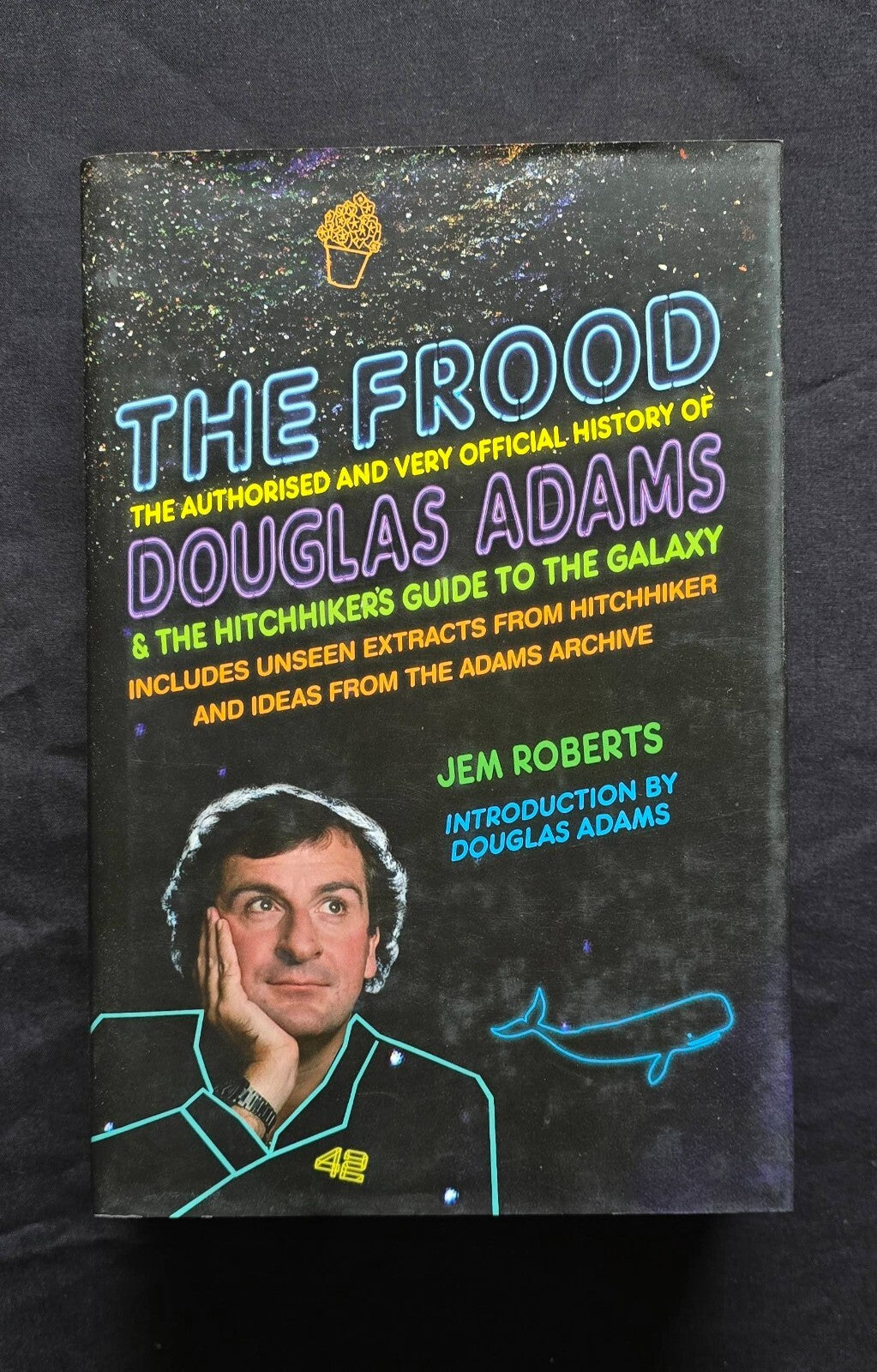The Frood: The Authorised And Very Official History Of Douglas Adams (2014) JD