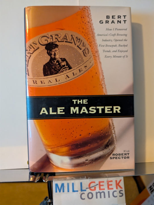 Bert Grant, The Ale Master, with Robert Spector, Hardcover -JD