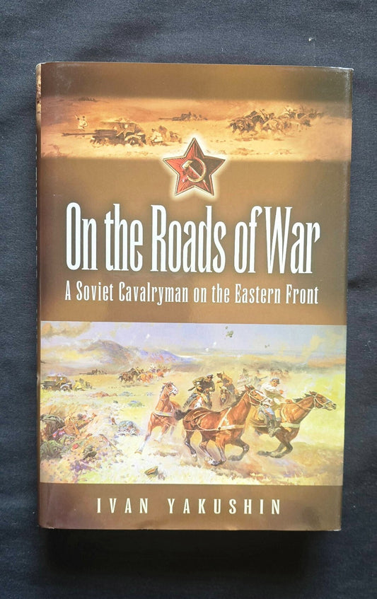On The Roads Of War By Ivan Yakishin (2005, HC w/DJ ) JD