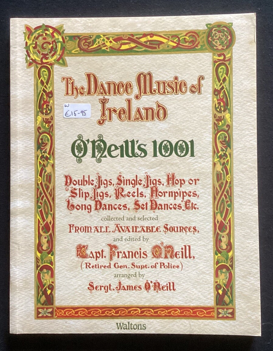 The Dance Music of Ireland: O'Neill's 1001 O'Neill, James (Sgt.) Paperback -JD